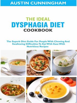 cover image of The Ideal Dysphagia Diet Cookbook; the Superb Diet Guide For People With Chewing and Swallowing Difficulties to Eat With Ease With Nutritious Recipes